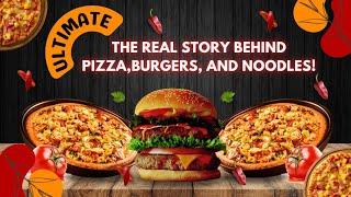 The Real Story Behind Pizza, Burgers, and Noodles