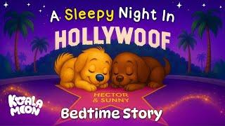  A Sleepy Night In Hollywoof  Calming Bedtime Tales for Kids 