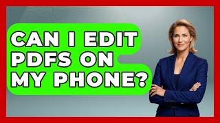 Can I Edit PDFs On My Phone? - The Time Management Pro