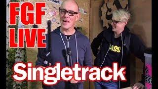Singletrack Magazine Live: FGF