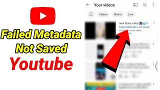 how to fix failed metadata not saved - failed metadata not saved youtube problem