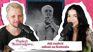 JAK ZNALEŹĆ MIŁOŚĆ NA FESTIWALU - Papiery Rozwodowe Podcast #11