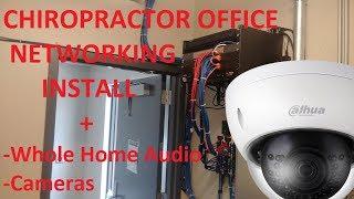 CHIROPRACTOR's Network Install, Whole Home Audio, Security Cameras!