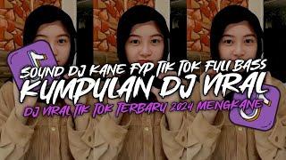 KUMPULAN DJ VIRAL TIK TOK TERBARU 2024 FULL BASS JEDAG JEDUG MENGKANE