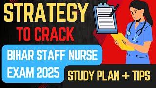 Strategy To Crack Bihar Staff Nurse Exam 2025 | How to Prepare For Bihar Staff Nurse Exam 2025 ? ||