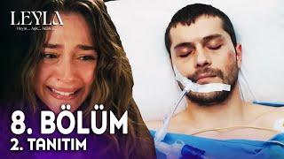 Leyla 8. Bölüm 2. Fragmanı - "Civan'ın Acı Ölümü!"