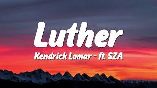 Kendrick Lamar - luther (Lyrics) ft. SZA