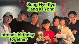 Song Hye Kyo and Jang Ki Yong Attends Birthday Party Together.