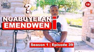 Ngayibhonya indoda izama ukungibeka isandla | NGABUYELANI EMENDWENI? | S1 - EP39