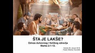 "ŠTA JE LAKŠE? Odnos duhovnog i fizičkog zdravlja.  --  Pastor Milenko Tanurdzic (1/27/2017)