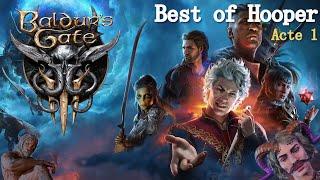 Best of Hooper - Baldur's Gate 3 - Acte 1