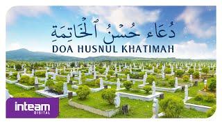 Doa Husnul Khatimah | دعاء حسن الخاتمة