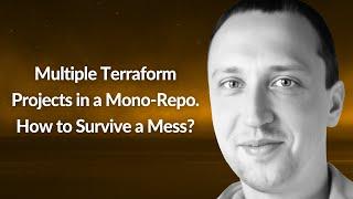 Multiple Terraform Projects in Mono-Repo. Survive the Mess | Dmytro Prekrasnyi | Conf42 DevOps 2024