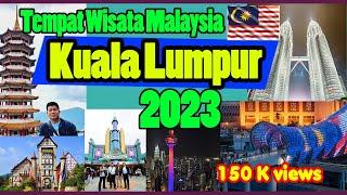 13 Tempat Wisata Terbaik Kuala Lumpur Malaysia, No. 1 dan 8 paling populer Tahun 2023