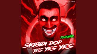 Skibidi Dop Yes Yes Yes Phonk