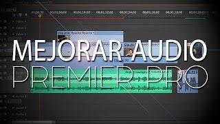 MEJORAR EL AUDIO DE LOS VIDEOS EN PREMIERE PRO