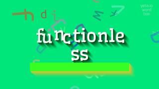 FUNCTIONLESS - How to pronounce Functionless?