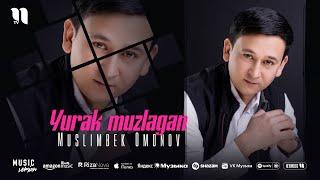 Muslimbek Omonov - Yurak muzlagan (audio 2025)