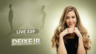 Live 339: DEIXE IR