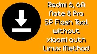 Redmi 6/6A/Note 8 Pro flashing via SP Flash Tool FREE!!! (Linux method)