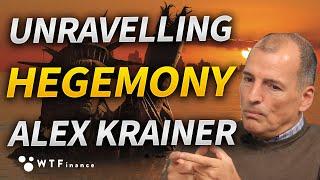 Unravelling of the Western Hegemony with Alex Krainer