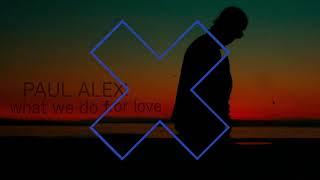 Paul Alex new release What we do for love