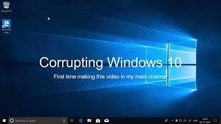 Corrupting Windows 10 (First time making this video in my main channel)