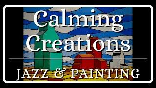 Calming Creations - Jazz Music & Painting