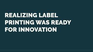 Label LIVE: Realizing Label Printing was Ready for Innovation