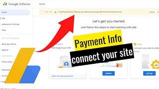 to start earning from adsense you need to add your payment info and connect your site