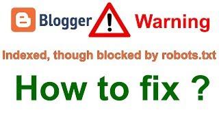 How to fix Indexed, though blocked by robots.txt in blogger || Google search webmaster warning 