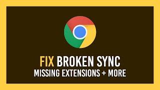 Chrome: Fix extensions not syncing or Broken Sync | History and more