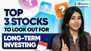 3 Stocks for Long Term Investment | Stocks to buy for Long Term Investing |