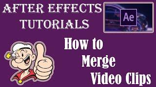 How to Merge and Combine Video Clips Using After Effects Easily