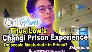 Titus Low's Changi Prison Experience, Meeting Dee Kosh, Books & Masturbation in Prison