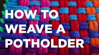 HOW TO WEAVE A POTHOLDER (Potholder Loom)