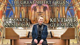 ONLINE CONCERT - THE GREAT SEIFERT ORGAN OF ST MARY'S BASILICA, KEVELAER, GERMANY - JONATHAN SCOTT