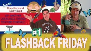 The start of a Costa Rica Youtube journey- Flashback Friday