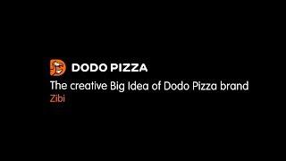 The creative Big Idea of Dodo Pizza brand.  Zibi. August 5, 2019
