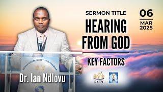 Hearing from God - Key Factors | Dr. Ian Ndlovu | 6 March 2025