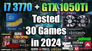 i7 3770 + GTX 1050Ti Tested 30 Games in 2024