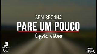 Sem ReZnha - Pare Um Pouco (LYRIC VIDEO) - CD PROPOSTA OUSADA