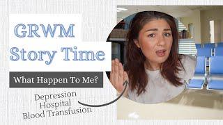 GRWM Story Time| Mental Health-Hospital Story-Annoyed| PerkiPerkins