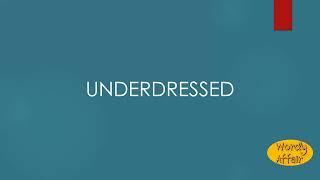 Underdressed Meaning