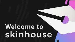 Welcome to skinhouse!