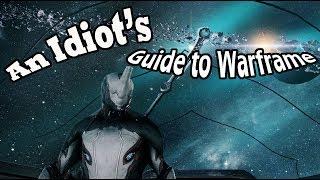 An Idiot's Guide to Warframe: The Basics