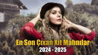 En son çıxan seçme mahnılar bir arada 2024 - 2025