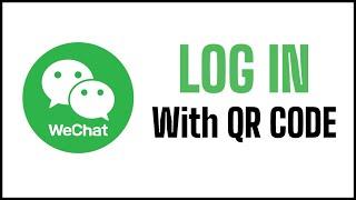 WeChat QR Login | How To Login WeChat from QR Code | WeChat Login Sign In