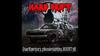 Hard Drift-DarKnetxrz,ploxiesinthy,HXNT3R. (official song)