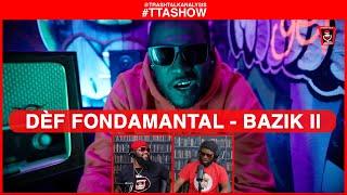 #TTASHOW | DÈF FONDAMANTAL - BAZIK II